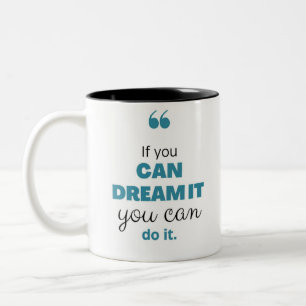 Tasse 2 Couleurs Si Vous Pouvez Le Rêver, Vous Pouvez Le Faire