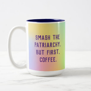 Tasse 2 Couleurs "Smash Le Patriarcat. Mais D'Abord, Le Café." Deux