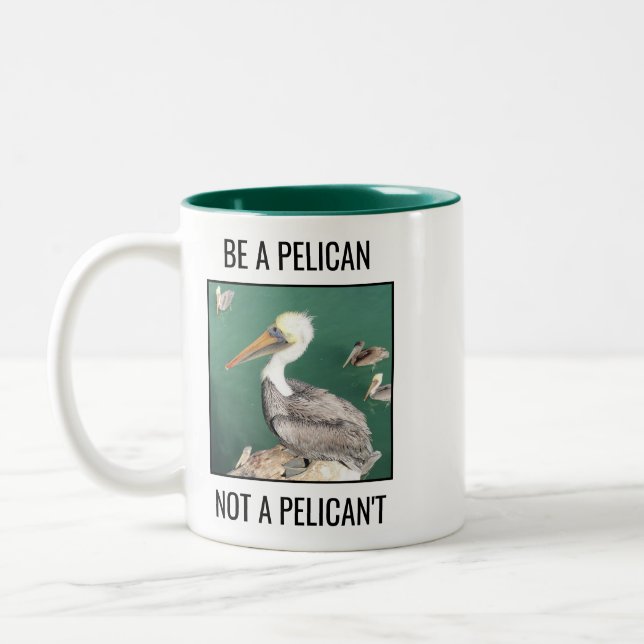 Tasse 2 Couleurs Soyez pélicans, pas pélicans (Gauche)