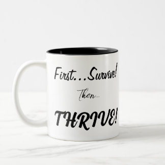 Tasse 2 Couleurs Survivez D'Abord, Alors...Réveillez-Vous !