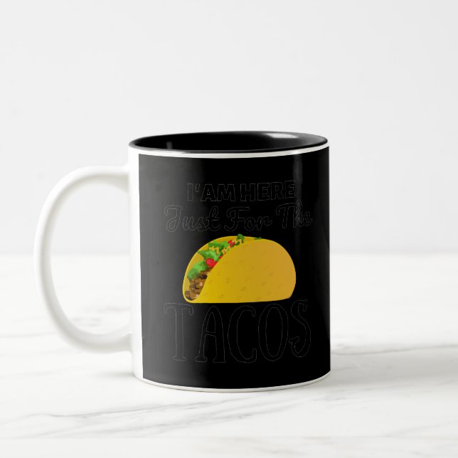Tasse 2 Couleurs TACOS Iam here just for the Tacos (Gauche)
