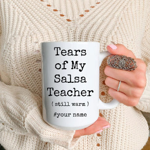 Tasse 2 Couleurs Tears of My Salsa Dance Enseignant encore chaud dr