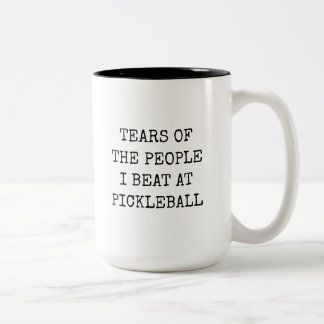 Tasse 2 Couleurs Tears Of The People I Beat At Pickleball Funny