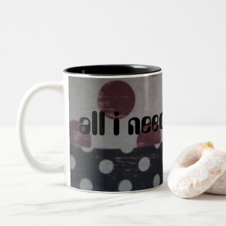Tasse 2 Couleurs Tout Ce Dont J'Ai Besoin C'Est Café Conception Per