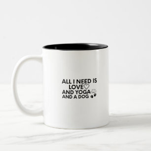Tasse 2 Couleurs Tout Ce Dont J'Ai Besoin, C'Est De L'Amour, Du Yog