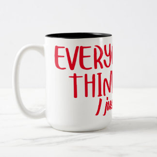 Tasse 2 Couleurs Tout le monde en pensant que c'est juste dit quot