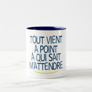 Tasse 2 Couleurs tout vient point sait attendre humour citation slo