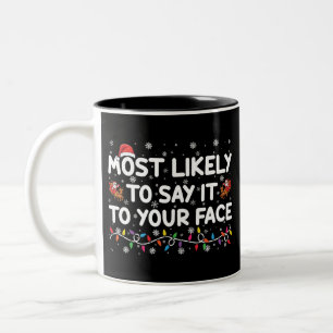 Tasse 2 Couleurs Très Probable De Le Dire À Votre Visage Drôle Noël