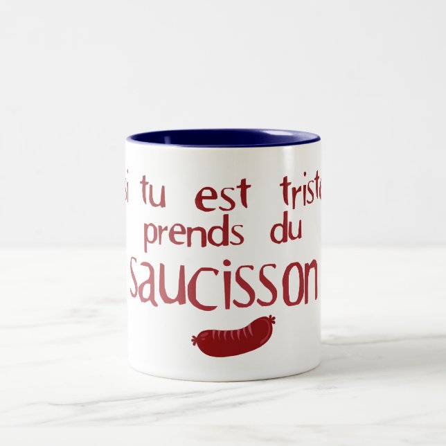 Tasse 2 Couleurs triste prend saucisson citation humour slogan drol (Centre)