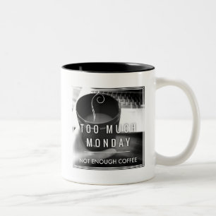 Tasse 2 Couleurs Trop de lundi pas assez de café