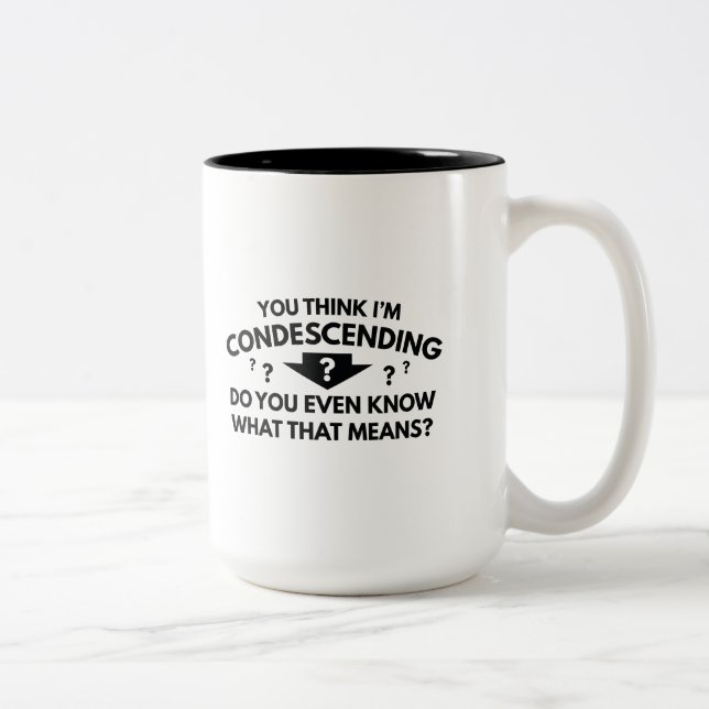 Tasse 2 Couleurs Tu crois que je suis condescendant (Droit)
