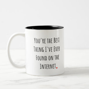 Tasse 2 Couleurs Tu es la meilleure chose que j'ai jamais trouvée d