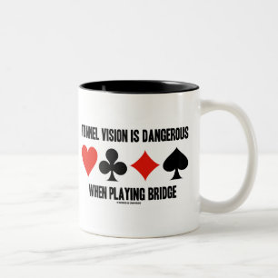 Tasse 2 Couleurs Tunnel Vision Is Dangerous When Playing Bridge