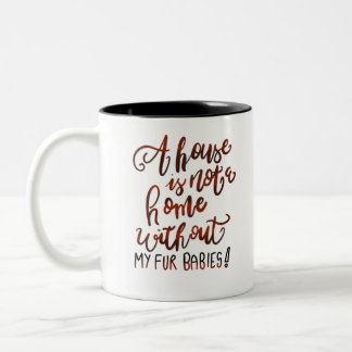 Tasse 2 Couleurs Une Chambre n'est pas une maison sans mes bébés de