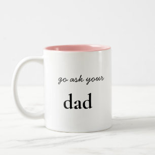 Tasse 2 Couleurs Va demander que tu es papa drôle maman