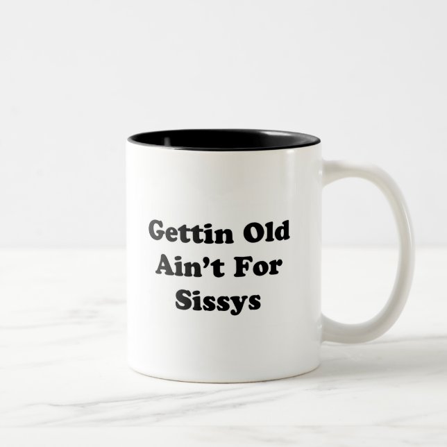 Tasse 2 Couleurs Vieillir n'est pas pour Sissys (Droit)