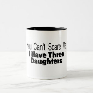 Tasse 2 Couleurs Vous biseautés m'effrayez que j'ai trois filles
