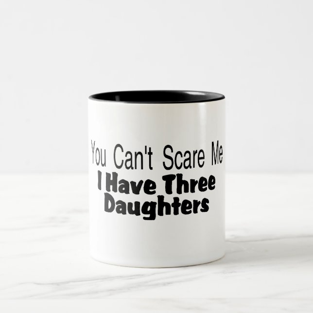Tasse 2 Couleurs Vous biseautés m'effrayez que j'ai trois filles (Centre)