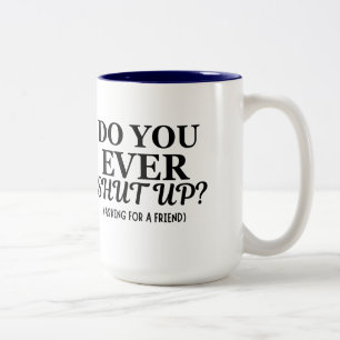 Tasse 2 Couleurs vous êtes-vous déjà fait taire drôle sarcastique m