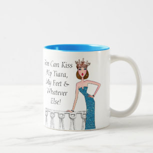 Tasse 2 Couleurs "Vous Pouvez Embrasser Ma Tiara, Mes Pieds Et Tout