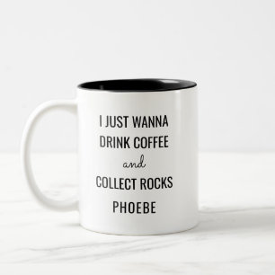 Tasse 2 Couleurs Wanna Buvez du café et ramassez des rochers amusan