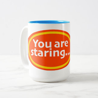 Tasse 2 Couleurs You Are Staring Print Novelty 