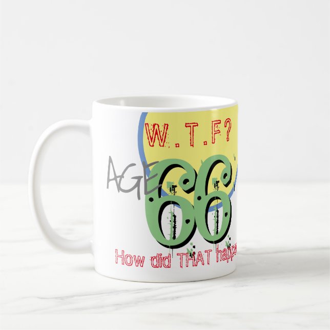 Tasse à café '66 ans. WTF ? Comment c'est arrivé ! (Gauche)