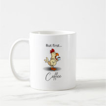 Tasse à café drôle mais d'abord avec un poulet