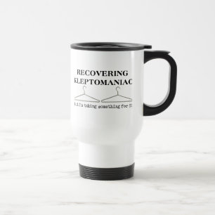 Tasse à café drôle pour kleptomane en rétablisseme