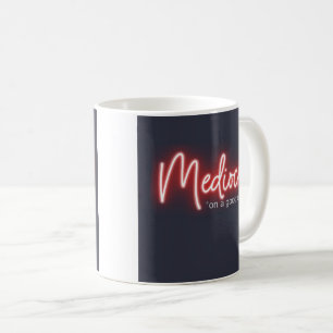 Tasse à café Mediocre !