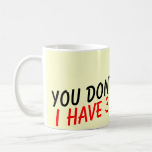 Tasse à café 'Tu ne me fais pas peur, j'ai 3 fille