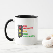 Tasse "Arrêtez de critiquer"