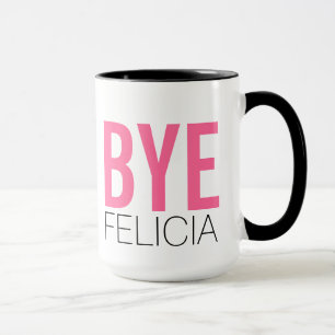 Tasse Au revoir Felicia ! Citation amusante de mème