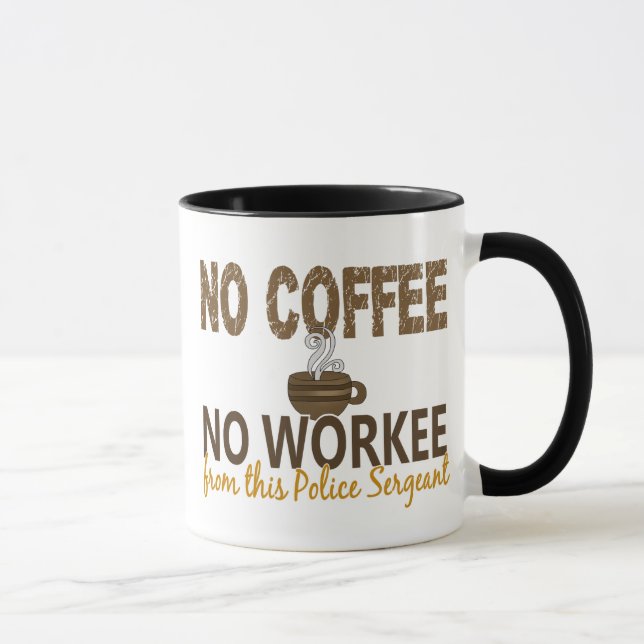 Tasse Aucun café aucun sergent de police de Workee (Droite)