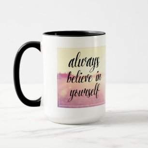 Tasse Croyez toujours en vous-même 2