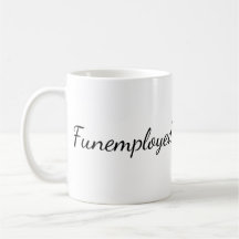 Tasse de café de Funemployed