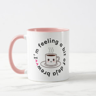 Tasse de café deja brew, je ressens un peu
