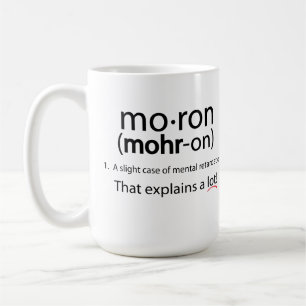 Tasse de débile !