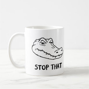 Tasse de l'alligator sarcastique "ARRÊTEZ ÇA"