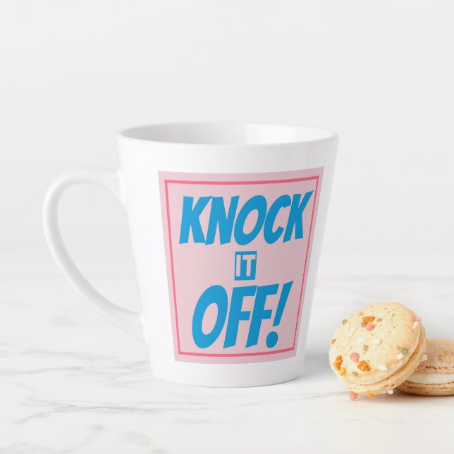 Tasse de latte KNOCK IT OFF (En situation)