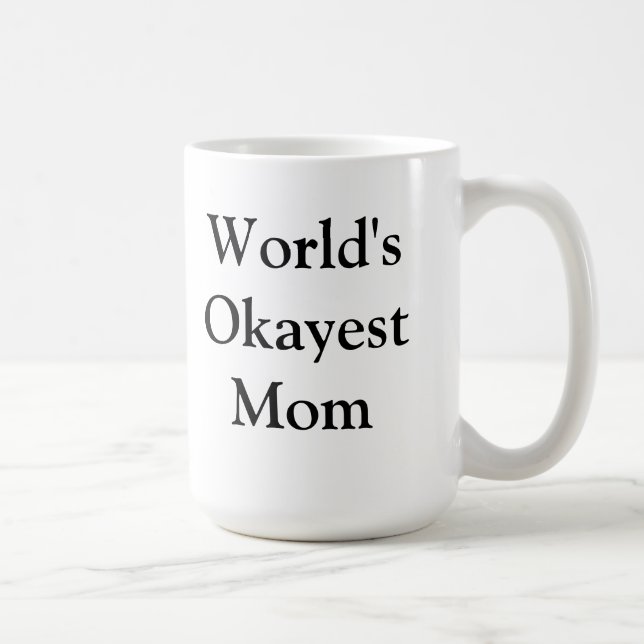 Tasse de maman d'Okayest du monde (Droite)