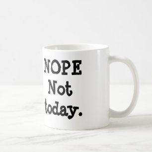 Tasse de NOPE pas aujourd'hui