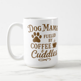 Tasse Dog Mama - Alimentée par le café et les câli