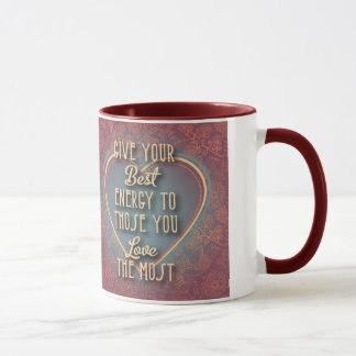 Tasse Donnez votre meilleure énergie à ceux que vous