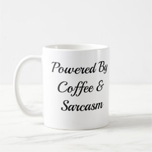 Tasse Drôle Alimentée Par Café & Sarcasme