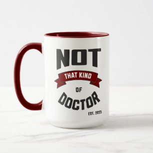 Tasse Drôle de PhD « Pas ce genre de docteur »