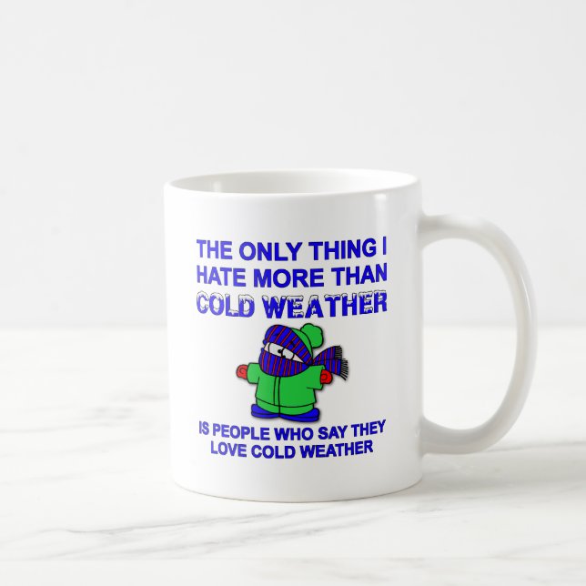 Tasse drôle de temps froid de haine (Droite)