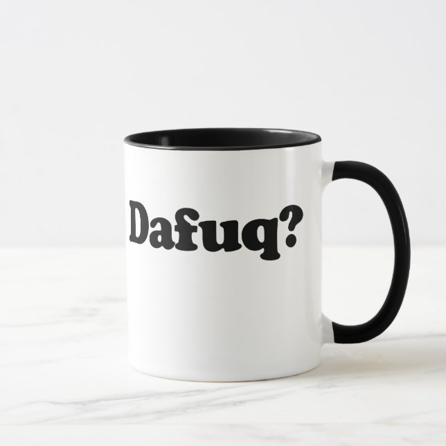 Tasse Drôle humour dafuq (Droite)