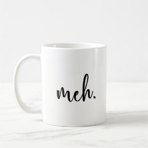 Tasse drôle - Meh - inspiré drôle et sarcasme