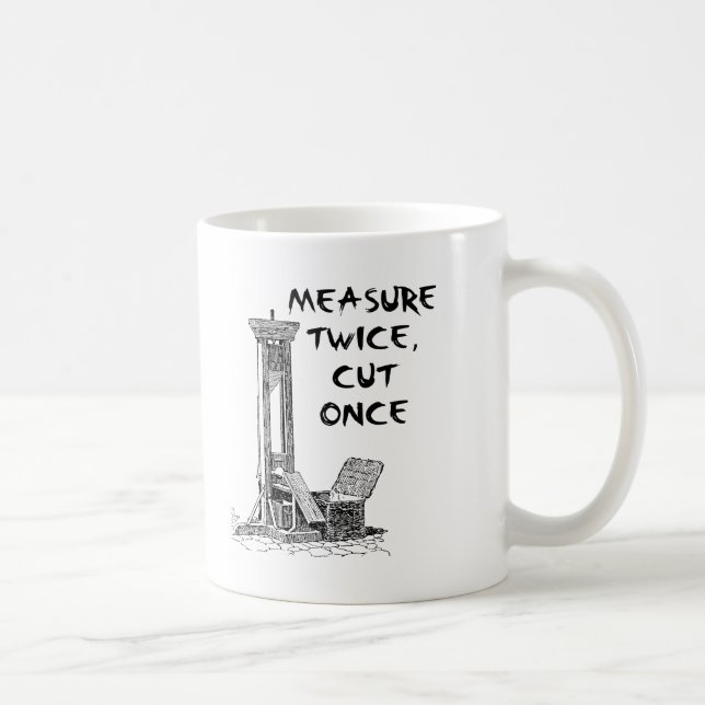 Tasse Drôle Mesure Deux Fois Coupe Une Fois (Droite)